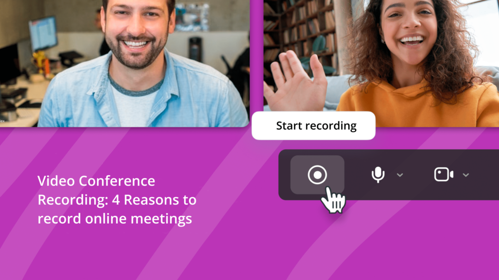 Grabación de videoconferencias: 4 razones para grabar reuniones en línea